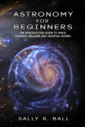 Astronomy For Beginners - SALLY R. BALL (ISBN: 9781702916042)
