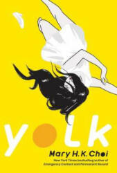 Mary H. K. Choi - Yolk - Mary H. K. Choi (ISBN: 9781534483934)