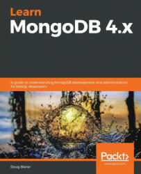 Learn MongoDB 4. x - Doug Bierer (ISBN: 9781789619386)