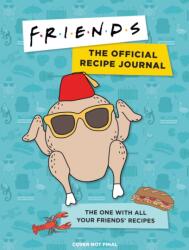 Friends: The Official Recipe Journal - Insight Editions (ISBN: 9781647222628)