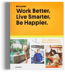 Work Better, Live Smarter - Gestalten, Danny Giacopelli, Jeff Taylor (ISBN: 9783899558562)