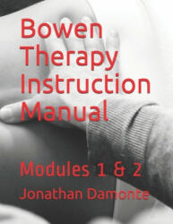 Bowen Therapy Instruction Manual: Modules 1 & 2 (ISBN: 9781717760821)