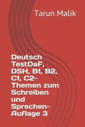 Deutsch TestDaF, DSH, B1, B2, C1, C2- Themen zum Schreiben und Sprechen- Auflage 3 - Tarun Malik (ISBN: 9781074538637)