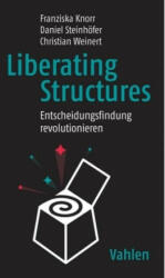 Liberating Structures - Franziska Knorr, Daniel Steinhöfer, Christian Weinert (ISBN: 9783800659296)