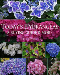 Today's Hydrangeas: A Buying Guide & More - Tim Boebel (ISBN: 9781983635601)