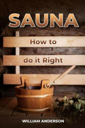 Sauna - How to Do it Right - William Anderson (ISBN: 9781983537479)