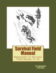 Survival Field Manual: Department of the Army Field Manual: 21-76 - U S Department of the Army (ISBN: 9781973994282)