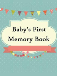 Baby's First Memory Book: Baby's First Memory Book; Merry Baby - A Wonser, Heartfelt Graphics (ISBN: 9781517708771)