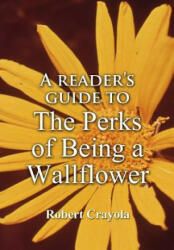 Reader's Guide to The Perks of Being a Wallflower - Robert Crayola (ISBN: 9781499710175)