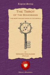 The Tarot of the Bohemians: The Most Ancient Book in the World - Gerard Encausse (ISBN: 9781781070154)