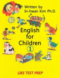 English for Children 1: Basic Level English as Second Language (ESL) English as Foreign Language (EFL) Text Book - In-Hwan Kim (ISBN: 9781503335882)