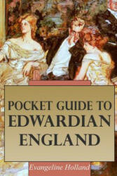 Pocket Guide to Edwardian England - Evangeline Holland (ISBN: 9781478113447)