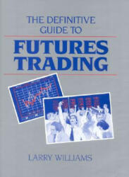 The Definitive Guide to Futures Trading, Volume I: Volume I - Larry Williams (ISBN: 9780930233198)