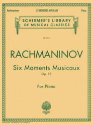 Six Moments Musicaux, Op. 16: National Federation of Music Clubs 2014-2016 Selection Piano Solo - Sergei Rachmaninoff, Sergei Rachmaninoff (ISBN: 9780793543649)