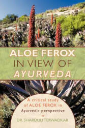 Aloe Ferox - In View of Ayurveda - Dr Sharduli Terwadkar (ISBN: 9781456787868)