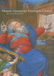 Flemish Manuscript Painting in Context - Thomas Kren, Elizabeth Morrison (ISBN: 9780892368525)
