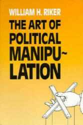 Art of Political Manipulation - William H. Riker (ISBN: 9780300035926)