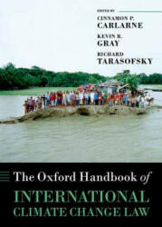 Oxford Handbook of International Climate Change Law - Kevin R. Gray, Richard Tarasofsky, Cinnamon P. Carlarne (ISBN: 9780199684601)