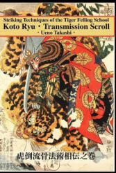 Koto Ryu: Striking Techniques of the Tiger Felling School - Eric Shahan (ISBN: 9781950959235)