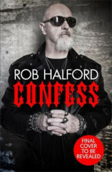 Confess - Rob Halford (ISBN: 9781472269324)