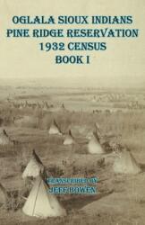 Oglala Sioux Indians Pine Ridge Reservation 1932 Census Book I (ISBN: 9781649681171)