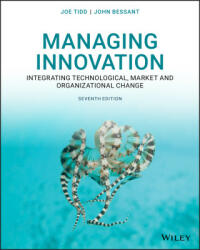 Managing Innovation - Integrating Technological, Market and Organizational Change, Seventh Edition - Joe Tidd, John R. Bessant (ISBN: 9781119713302)