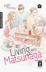 Living with Matsunaga 10 - Yayoi Okada-Willmann (ISBN: 9783770436361)