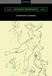 Constructive Anatomy - George Bridgman (ISBN: 9781420970944)