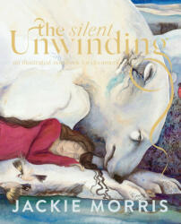 Silent Unwinding - Jackie Morris (ISBN: 9781783529612)