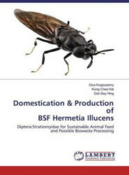 Domestication & Production of BSF Hermetia Illucens - Kong Chee Kei, Goh Bey Hing (ISBN: 9786202557351)