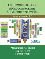 The STM32F103 Arm Microcontroller and Embedded Systems: Using Assembly and C (ISBN: 9781970054019)