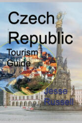 Czech Republic Tourism Guide: Information - Jesse Russell (ISBN: 9781709199554)