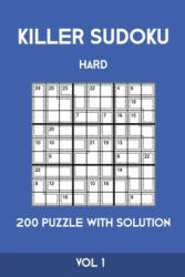 Killer Sudoku Hard 200 Puzzle With Solution Vol 1: Advanced Puzzle Book, hard, 9x9, 2 puzzles per page - Tewebook Sumdoku (ISBN: 9781701206823)