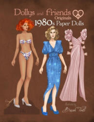 Dollys and Friends Originals 1980s Paper Dolls: Vintage Fashion Dress Up Paper Doll Collection with Iconic Eighties Retro Looks - Basak Tinli, Dollys and Friends (ISBN: 9781660702404)