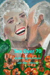 Sex Over 70 - Alice Johnson, Alvin Jacob Johnson (ISBN: 9781082288241)
