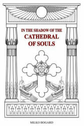 In the Shadow of the Cathedral of Souls: Amorc 1915-1990 - Stephen Murtaugh, Milko Bogard (ISBN: 9781077839885)