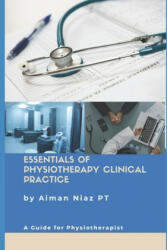 Essentials of Physiotherapy Clinical Practice: A Guide for Physiotherapist - Aiman Niaz Pt (ISBN: 9781075060496)