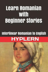 Learn Romanian with Beginner Stories: Interlinear Romanian to English - Bermuda Word Hyplern, Kees van den End (ISBN: 9781989643143)