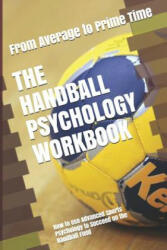 The Handball Psychology Workbook: How to Use Advanced Sports Psychology to Succeed on the Handball Field - Danny Uribe Masep (ISBN: 9781075404382)