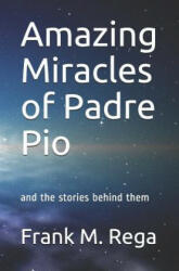 Amazing Miracles of Padre Pio - Frank M Rega Sfo (ISBN: 9781070321103)