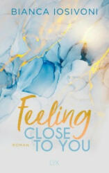 Feeling Close to You - Bianca Iosivoni (ISBN: 9783736311206)
