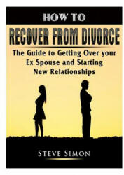 How to Recover from Divorce - Steve Simon (ISBN: 9780359412488)