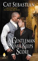 A Gentleman Never Keeps Score: Seducing the Sedgwicks - Cat Sebastian (ISBN: 9780062821584)