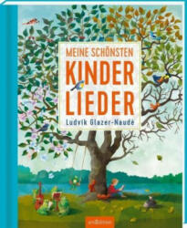 Meine schönsten Kinderlieder - Ludvik Glazer-Naudé (ISBN: 9783845819402)