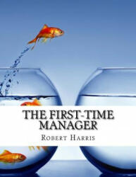 The First Time Manager - Robert Harris (ISBN: 9781976133725)
