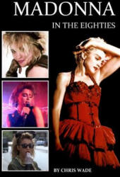Madonna in the Eighties - CHRIS WADE (ISBN: 9780244371098)