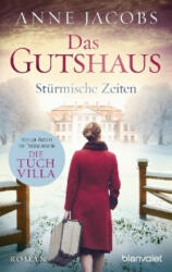 Das Gutshaus - Stürmische Zeiten - Anne Jacobs (ISBN: 9783734104886)