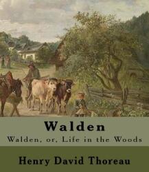 Walden By: Henry David Thoreau: Walden, or, Life in the Woods is a reflection upon simple living in natural surroundings. - Henry David Thoreau (ISBN: 9781984033321)