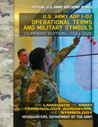 Operational Terms and Military Symbols: US Army ADP 1-02: The Language of Army Terminology, Acronyms and Symbology: Current, Full-Size Edition - Giant - US Army (ISBN: 9781979649513)