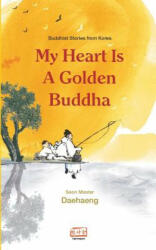My Heart Is a Golden Buddha: Buddhist Stories from Korea - Seon Master Daehaeng, Barbara Ruch (ISBN: 9788991857278)